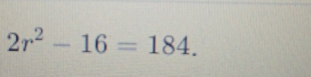 2r^2-16=184.