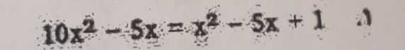 10x^2-5x=x^2-5x+1.1