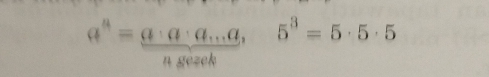 a^4= a· a· a· a· a/agekl 5^35=5· 5^3=5· 5· 5