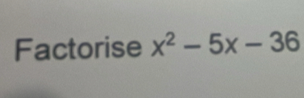 Factorise x^2-5x-36