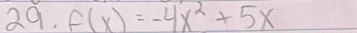 29.f(x)=-4x^2+5x