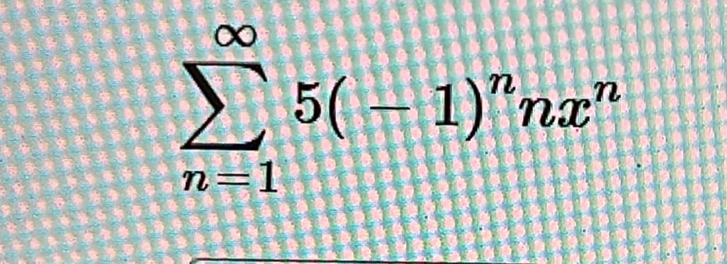 sumlimits _(n=1)^(∈fty)5(-1)^nnx^n