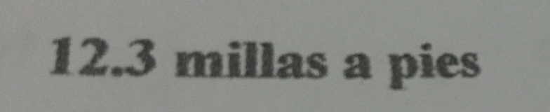 12.3 millas a pies