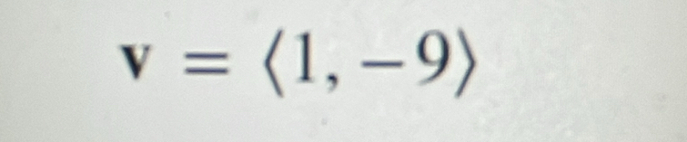 v=langle 1,-9rangle