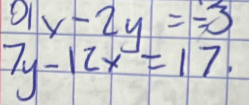 beginarrayr 9y-2y=-3 7y-12x=17endarray