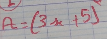 A=(3x+5)^circ 