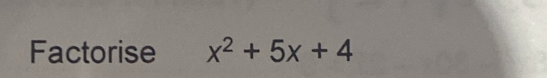 Factorise x^2+5x+4