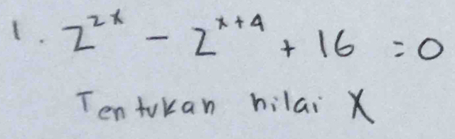 2^(2x)-2^(x+4)+16=0
Ten tokan hilai X