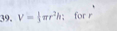 V= 1/3 π r^2h : for r