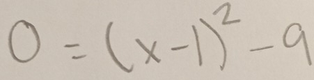 0=(x-1)^2-9