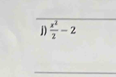  x^2/2 -2