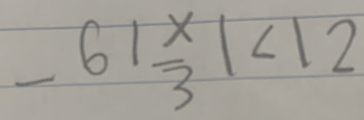 -61 x/3 |<12</tex>