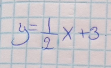 y= 1/2 x+3