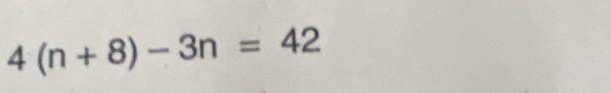 4(n+8)-3n=42