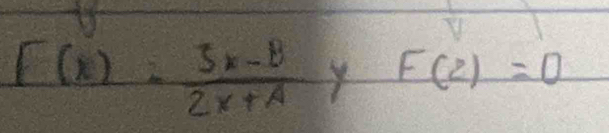 f(x)= (5x-8)/2x+A  Y F(2)=0