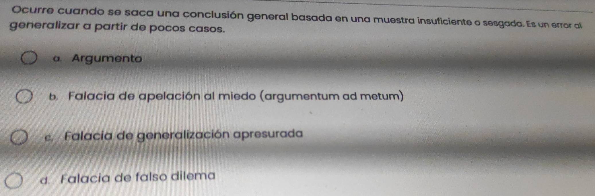 Resuelto:Ocurre cuando se saca una conclusión general basada en una ...