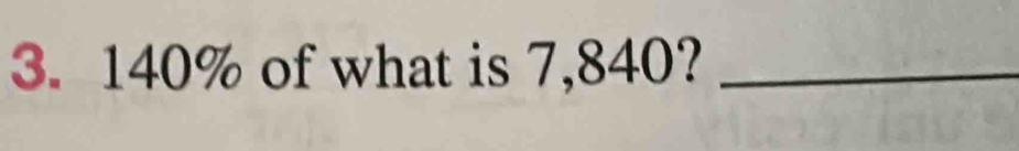 140% of what is 7,840?_