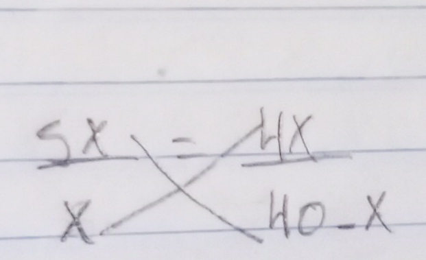  5x/x = 4x/40-x 