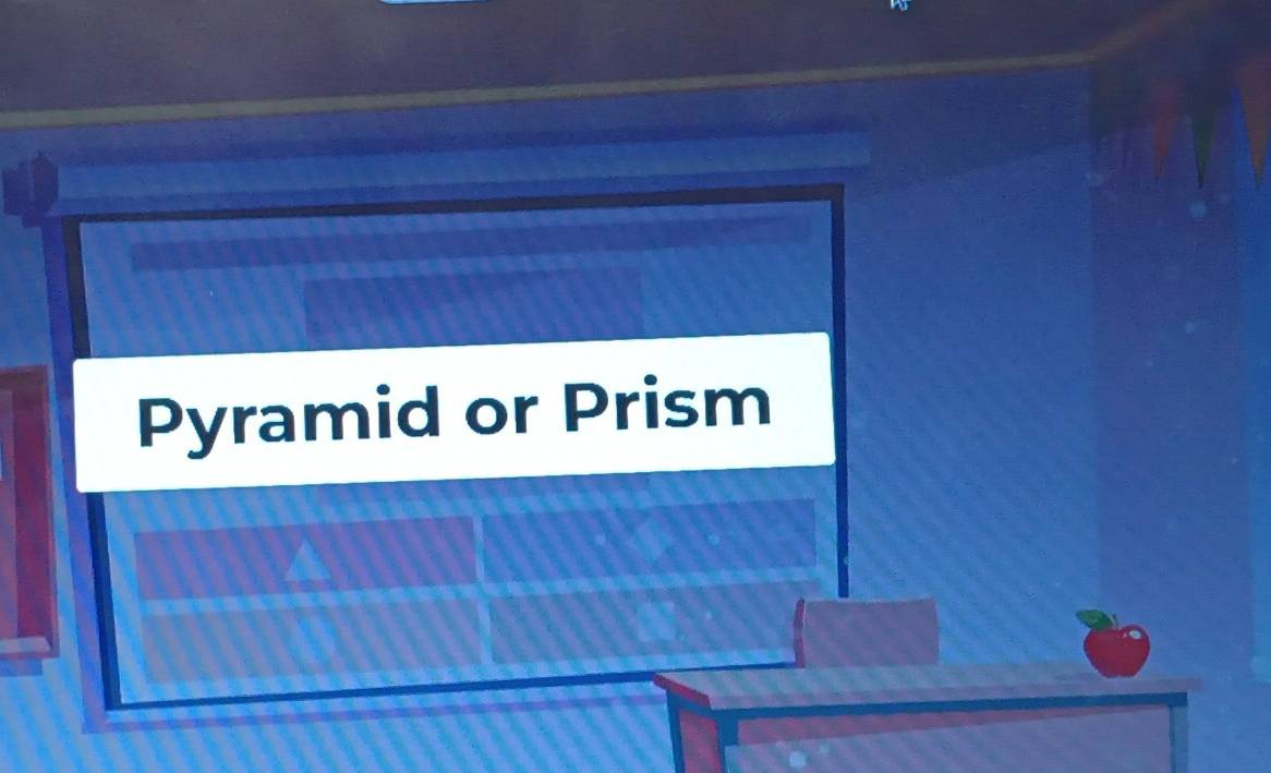 Pyramid or Prism