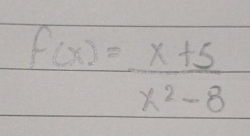 f(x)= (x+5)/x^2-8 