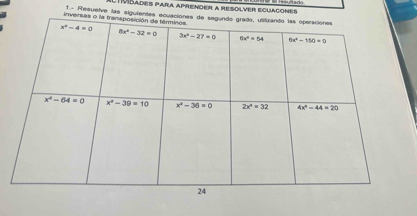 ntrar el resultado.
ACTIVIDADES PARA APRENDER A RESOLVER ECUACONES
1.- Resuelve las siguientes ecua
inversa