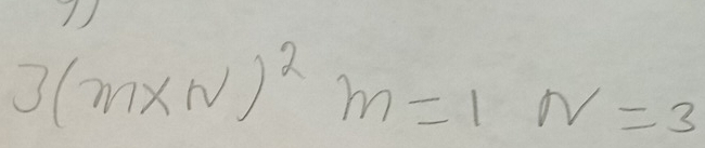 3(m* N)^2m=1N=3