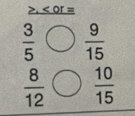 _ >
 3/5 
 9/15 
 8/12 bigcirc  10/15 