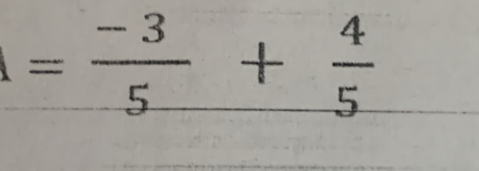 = (-3)/5 + 4/5 