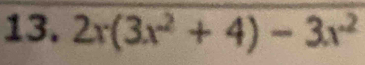 2x(3x^2+4)-3x^2