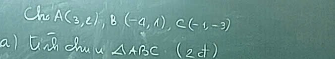 Cho A(3,2), B(-4,1), C(-1,-3)
al Gnǐ dhuú AABC (24)