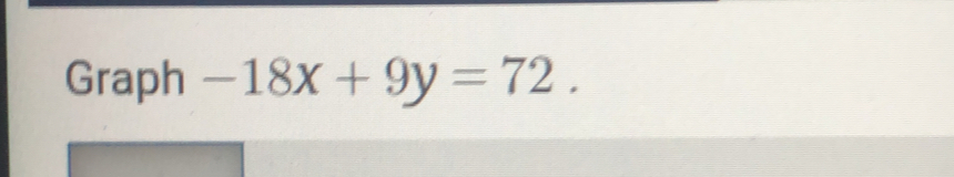 Graph -18x+9y=72.