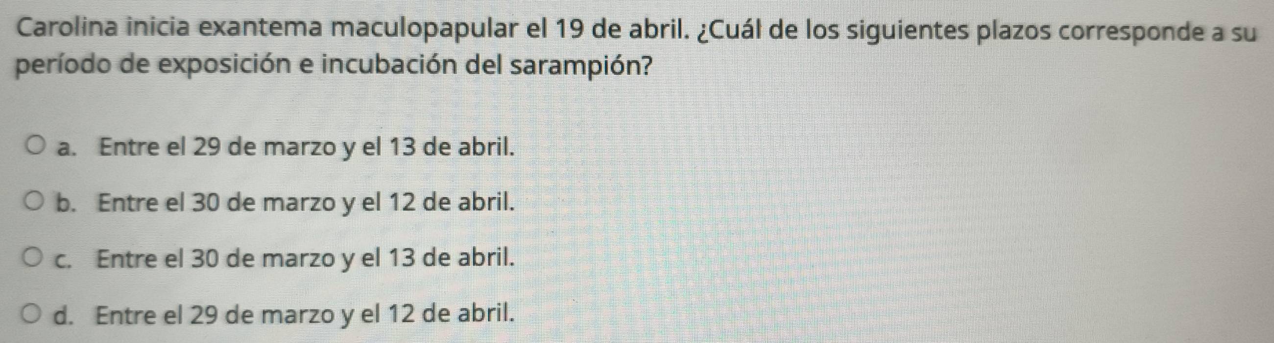 Resuelto:Carolina inicia exantema maculopapular el 19 de abril. ¿Cuál ...