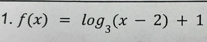 f(x)=log _3(x-2)+1