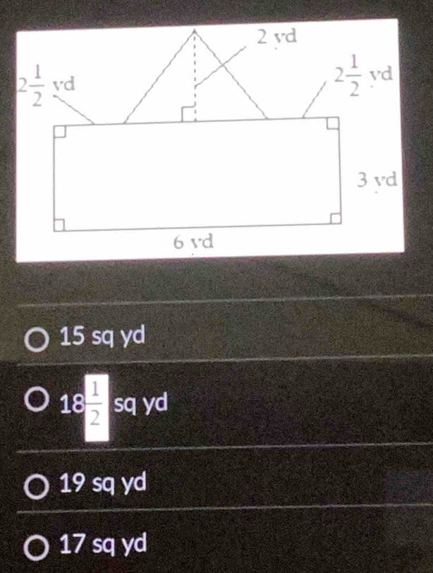 15 sq yd
18  1/2  sq yd
19 sq yd
17 sq yd