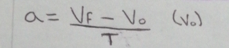 a=frac V_f-V_0T (Vo )