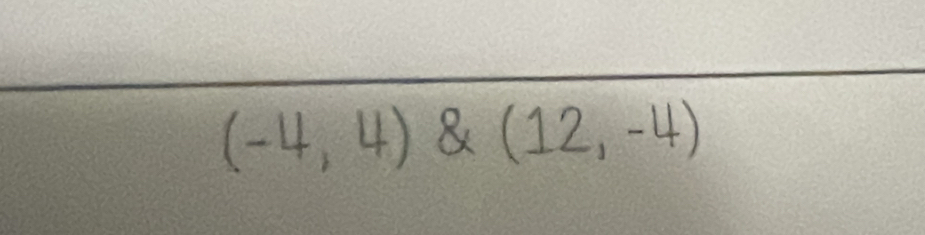 (-4,4) 8 (12,-4)