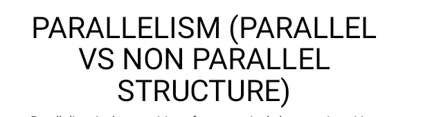 PARALLELISM (PARALLEL 
VS NON PARALLEL 
STRUCTURE)