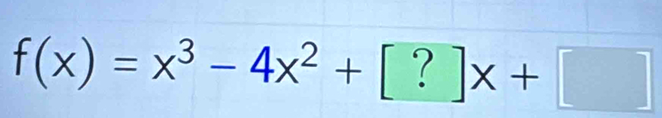 f(x)=x^3-4x^2+[?]x+□