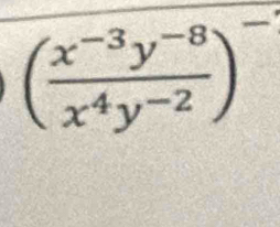 ( (x^(-3)y^(-8))/x^4y^(-2) )^-