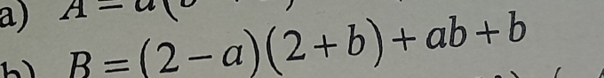 A=a() B=(2-a)(2+b)+ab+b