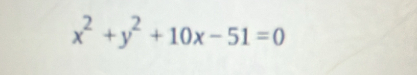 x^2+y^2+10x-51=0