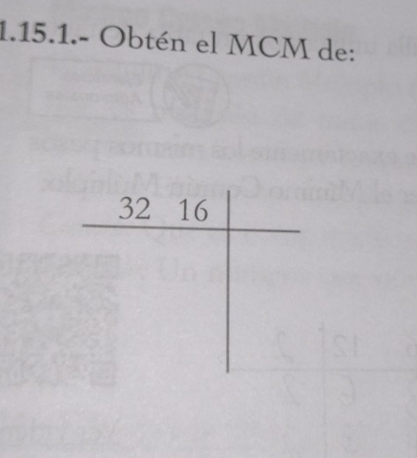 1.15.1.- Obtén el MCM de: