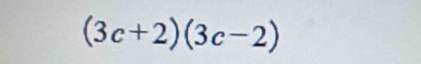 (3c+2)(3c-2)