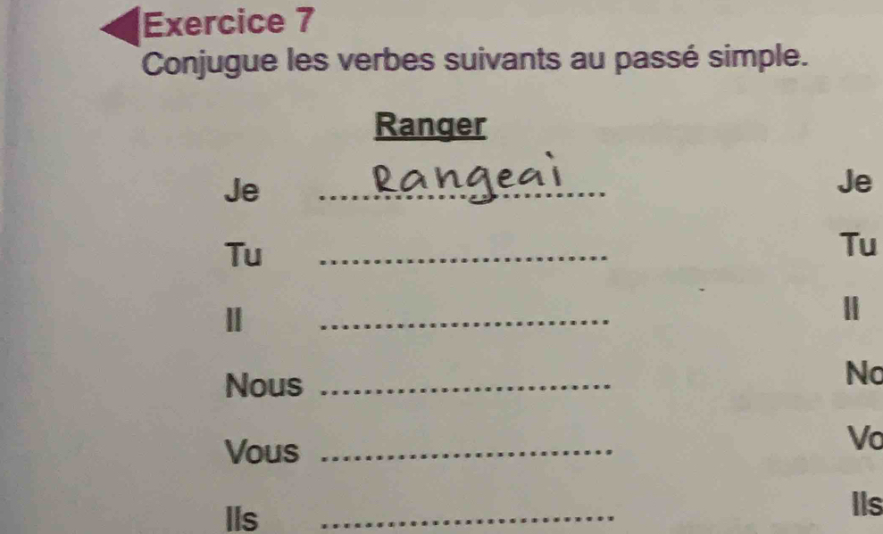 Solved: Conjugue les verbes suivants au passé simple. Ranger Je _ Je Tu ...