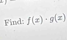 Find: f(x)· g(x)