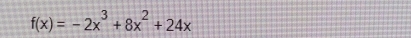 f(x)=-2x^3+8x^2+24x