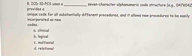 Solved: ICD-10-PCS uses a_ seven-character alphanumeric code structure ...