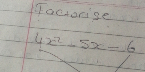 factorise
4x^2-5x-6