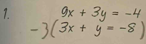 beginarrayr 9x+3y=-4 -3(3x+y=-8)endarray