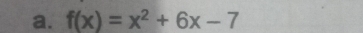 f(x)=x^2+6x-7